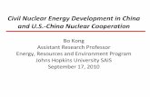 Civil Nuclear Energy Development in China and U.S. … · Civil Nuclear Energy Development in China and U.S.‐China Nuclear Cooperation Bo Kong Assistant Research Professor Energy,