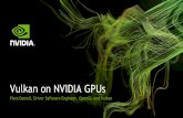 Siggraph 15 talk - Vulkan on NVIDIA GPUson-demand.gputechconf.com/siggraph/2015/presentation/SIG1501-Piers... · Vulkan on NVIDIA GPUs. 2 Who am I? Driver Software Engineer - OpenGL,