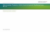 Brocade Fabric OS Command Reference - … · 53-1004389-07 26 October 2017 Brocade Fabric OS Command Reference, 8.1.x Supporting Fabric OS 8.1.0 Supporting Fabric OS 8.1.1 Supporting