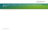 Brocade Fabric OS Command Reference, 8.0 · 53-1004112-02 30 June 2016 Brocade Fabric OS Command Reference, 8.0.1 Supporting Fabric OS 8.0.1 COMMAND REFERENCE