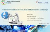 Future Broadband Trend and Myanmar Landscape - TT · Future Broadband Trend and Myanmar Landscape OFFICAL TECHNOLOGY PARTNER . ... Sex ratio: Male/Female 99:100 ... Malaysia 2,447,906