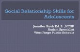 Jennifer Stroh Ed. S. , NCSP Autism Specialist West Fargo ... Relationship Skills... · Jennifer Stroh Ed. S. , NCSP . Autism Specialist . West Fargo Public Schools ... to parents