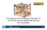 Hardware and Software Design of an RTOS-based … · an RTOS-based MSP430-based Picosatellite Andrew E ... Hardware Architecture of the CubeSat Kit’s MSP430-centric FM430 Flight