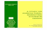 A STUDY ON AGRICULTURAL MARKETING SYSTEM IN ODISHA · Research Report A STUDY ON AGRICULTURAL MARKETING SYSTEM IN ODISHA Report Prepared by Dr. Purushottam Sharma Assistant Director