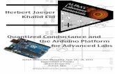 Herbert Jaeger Khalid Eid - ComPADRE.org - … Jaeger Khalid Eid Quantized Conductance and the Arduino Platform for Advanced Labs ALPhA Immersion Workshop June 24 – …