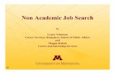Non Academic Job Search - University of Minnesotacliao/PDF/non_academic_job_search.pdf · Non Academic Job Search by Lynne Schuman Career Services, Humphrey School of Public Affairs