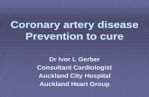 Coronary artery disease Prevention to cure - GP CME North/1400 sat room 1 Gerber CAD final.pdf · Coronary artery disease Prevention to cure Dr Ivor L Gerber Consultant Cardiologist