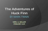 The Adventures of Huck Finn - Northwestern High Schoolnhs.nwsc.k12.in.us/.../Intro_to_Twain_and_Huck_Finn_PPT_2016.pdf · The Adventures of Huck Finn. Mark Twain ... The Adventures