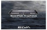 ScanFish Tropheus - EIVA Tropheus High-speed ROTV for UXO operations. The ScanFish Tropheus is an ROTV especially designed for UXO ... For deck mounting of side-scan sonar and ROTV,