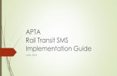 APTA Rail Transit SMS Implementation Guide · What is APTA Rail Transit SMS Implementation Guide? ... SMS Guide Development and Communication ... Vehicle Maintenance, ...