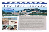 THE PERFECT EUROPEAN RIVER CRUISE The Blue Danube .The Blue Danube! We will journey along the Danube