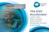 The ESS Accelerator - CERN · The ESS Accelerator LINAC 2012 Mats Lindroos ... P2B: Test stands ... Mechanical layout and beam-physics design with