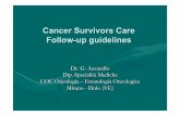 Cancer Survivors Care Follow-up guidelines · Cancer Survivors Care Follow-up guidelines ... HDynamic personal care plan which arises from an ... – General malaise – Drowsiness