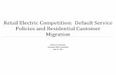 Retail Electric Competition: Default Service Policies and ... · Retail Electric Competition: Default Service Policies and Residential Customer Migration Barbara R. Alexander Consumer