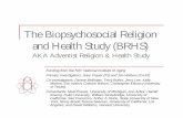 The Biopsychosocial Religion and Health Study (BRHS) · The Biopsychosocial Religion and Health Study ... To examine manifestations of religious experience and their ... mortality