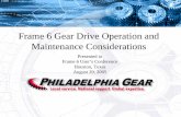 Frame 6 Gear Drive Operation and Maintenance Considerationsframe-6-users-group.org/frame6usersgroup/Presentations/... · 2016-11-11 · Frame 6 Gear Drive Operation and Maintenance