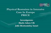 Physical Restraints in Intensive Care In Europe PRICE - …efccna.org/downloads/Presentations/Session 10/Session 10.1 Physical... · Physical Restraints in Intensive Care in Europe.
