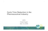 Cycle Time Reduction in the Pharmaceutical Industry · Cycle Time Reduction in the Pharmaceutical Industry ISPE ... • Methodology used • Case Study 1 àCycle Time Reduction in