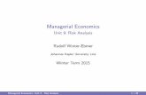 Managerial Economics - Unit 9: Risk Analysis · Managerial Economics Unit 9: Risk Analysis Rudolf Winter-Ebmer Johannes KeplerUniversityLinz Winter Term 2015 Managerial Economics: