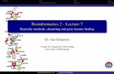 Bioinformatics 2 - Lecture 7 - School of Informatics | The ... · Outline heur clus gene Bioinformatics 2 - Lecture 7 Heuristic methods, clustering and gene feature ﬁnding Dr. Ian