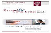 Résumé Cover Letter guide · 2018-02-14 · 315.228.7380 • ccs@colgate.edu • Résumé& Cover Letter guide Did you know? scanning a résumé to form their initial impression