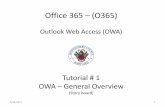 Outlook Web Access (OWA) - Montgomery County Maryland · Office 365 Outlook Web Access (OWA) application. What is covered in ‘OWA General Overview’ tutorial is a high level review