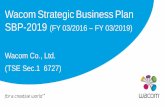 WacomStrategicBusinessPlan SBP-2019 (FY 03/2016 …investors.wacom.com/media/files/investor-relations/2015-english/E-4... · WacomStrategicBusinessPlan SBP-2019 (FY 03/2016 –FY