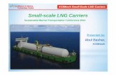 Small-scale LNG Carriers - innovasjonnorge.no · LNG business was always governed by bigger market players, and hence the facilities are developed in bigger scales also. 1. World’s