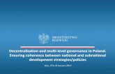 Decentralization and multi-level governance in Poland ... · Ensuring coherence between national and subnational development strategies ... 2007-2013 (6,8 mld Eur/ESF, 16 ... A civil