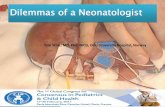 Dilemmas of a Neonatologist - CIP 2015 | PEDIATRIC2015.cipediatrics.org/.../uploads/2014/03/DilemmasNeonatologist2.pdf · When to start, when to withhold ? Treatment, do we do more