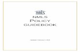NMLS POLICY GUIDEBOOK - mortgage.nationwidelicensingsystem.org · The NMLS Policy Guidebook IS NOT a substitute for understanding the licensing requirements of each state in which