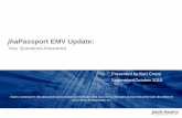 jhaPassport EMV Update - Jack Henry Banking emv update sept-oct...• Discover EMV certification in progress • 500 FI EMV contracts in queue • 200 FIs staged for card vendor project