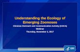 Understanding the Ecology of Emerging Zoonoses€¦ · Understanding the Ecology of Emerging Zoonoses Clinician Outreach and Communication Activity (COCA) Webinar Thursday, November