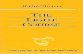 The Light Course - Shamanic Engineering STEINER The Light Course FIRS T COUR SE IN NATURAL SCIENCE: LIGHT, COL OR, SOUND— MASS, ELECTR ICIT Y, MAGNET IS M TRANSLATE D BY RAOUL CANSINO