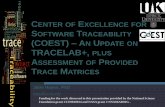 CENTER OF EXCELLENCE FOR SOFTWARE TRACEABILITY … · 7/16/2012 · Generated Traceability Matrix . 5 Importance of TMs ... traceability is encompassed within broader software and