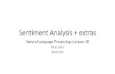 Sentiment Analysis + extras - courses.cs.ut.ee · •Using NLP/statistics/machine learning methods to extract, ... •Sentiment analysis is the detection of attitudes ... Semi-supervised