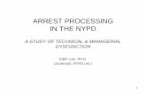 ARREST PROCESSING IN THE NYPD - IACP Homepage · Long queue to draw up Complaint Affidavit with ADA ... SAMPLE GROUPS. ... ARREST PROCESSING IN THE NYPD A STUDY OF TECHNICAL & MANAGERIAL