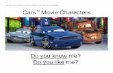 The movie Cars is a Disney and Pixar production and all ... Do... · The movie Cars is a Disney and Pixar production and all rights are acknowledged. Do you know me? I am a very fast