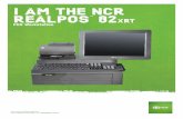 I AM THE NCR REALPOS 82XRT - Serenissima Informatica · I AM THE NCR REALPOS 82 XRT POS Workstation For more information, visit , or retail@ncr.com. The NCR RealPOS 82 ... fast and