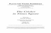 The Cricket in Times Square - Plays for Young Audiencesplaysforyoungaudiences.org/.../cricketintimessquare_excerpt.pdfThe Cricket in Times Square was first presented by Seattle Children’s