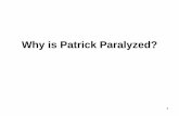 Why is Patrick Paralyzed? - nbrownbiology.weebly.comnbrownbiology.weebly.com/uploads/7/5/9/8/7598583/patrick_ppt.pdf · Patrick at 2: Patrick at 21: Movie in QuickTime ... • At