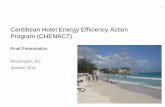 Caribbean Hotel Energy Efficiency Action Program (CHENACT) · Caribbean Hotel Energy Efficiency Action Program (CHENACT) ... –7,500 room night revenue for a medium hotel ... A hotel