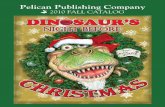 Pelican Publishing Company FALL CATALOG.pdf1-800-843-1724 • 1-888-5-PELICAN • New Releases ii $16.99 Dinosaur’s Night Before Christmas By Jim Harris T-Rex takes over Christmas.