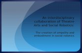 An interdisciplinary collaboration of Theatre Arts and ... · An interdisciplinary collaboration of Theatre Arts and Social Robotics: ... landscape in order to better serve ... Robots