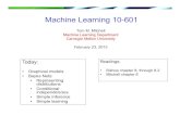 Machine Learning 10-601ninamf/courses/601sp15/slides/12_GrMod1_2-23-2015...Machine Learning 10-601 Tom M. Mitchell Machine Learning ... • Bishop chapter 8, through 8.2 • Mitchell