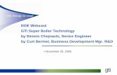 DOE Webcast: GTI Super Boiler Technology · DOE Webcast GTI Super Boiler Technology by Dennis Chojnacki, ... Separate combustion setups for heat recovery and ... Both AL and CA demos