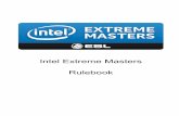 Intel Extreme Masters Rulebook - ESL One · Foreword This document outlines the rules that should at all times be followed when participating in an Intel Extreme Masters competition.