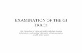 Examination of the gastrointestinal tract - Elitegyetemsemmelweis.hu/.../11/Examination-of-the-gastrointestinal-tract.pdf · EXAMINATION OF THE GI TRACT Aim: Optimal use of endoscopic