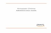 Amazon Chime - Administration Guide - AWS … · Amazon Chime Administration Guide Step 3: Add Users to Your Amazon Chime Account • If the user hasn't downloaded the Amazon …