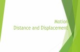 Motion Distance and Displacement - Livingston Public … · Motion occurs when an object changes its ... object moves. Displacement describes how far form the starting point an object
